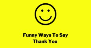 Funny Ways to Say Thank You