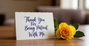 Thank You For Being Patient With Me